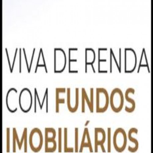 Viva de Renda com Fundos Imobiliários - Arthur Vieira de Moraes