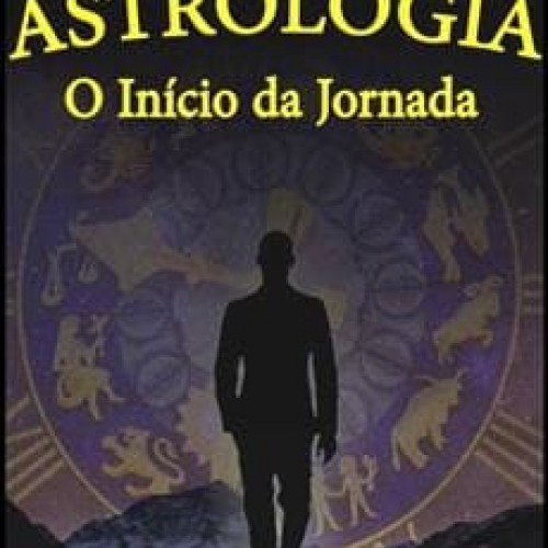 Astrologia: O Início da Jornada - Thiago Anselmo