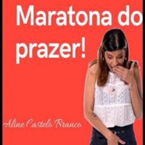 Maratona do Prazer - Aline Castelo Branco