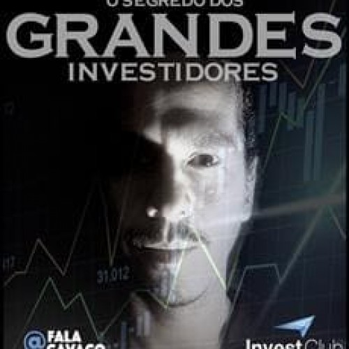 FalaCavaco: O Segredo dos Grandes Investidores - João Victor Cavaco