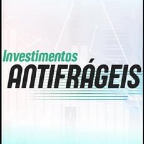 Investimentos Antifrágeis - Luiz Fernando Roxo