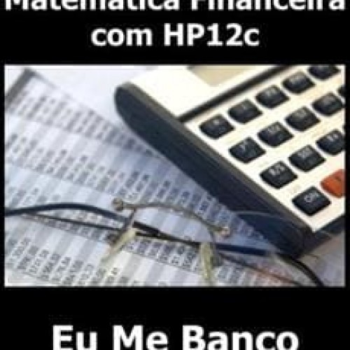 Matemática Financeira com HP12c - Eu Me Banco