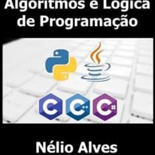 Algoritmos e Lógica de Programação - Nélio Alves
