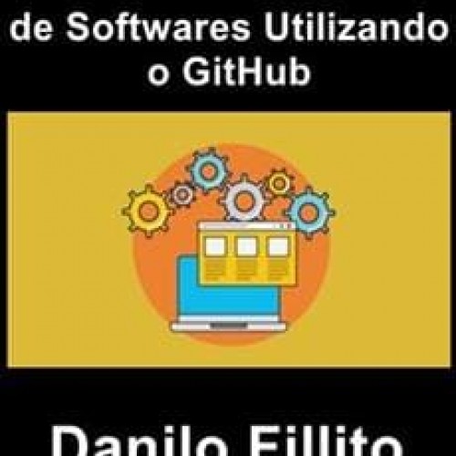 Controle de Versão de Softwares Utilizando o GitHub - Danilo Fillito