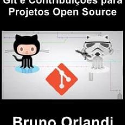 Git e Contribuições para Projetos Open Source - Bruno Orlandi
