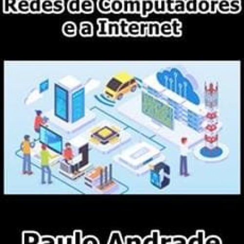 Redes de Computadores e a Internet - Paulo Andrade
