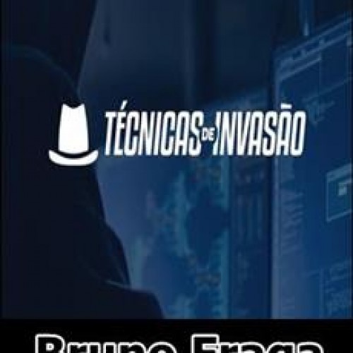 Técnicas de Invasão - Bruno Fraga