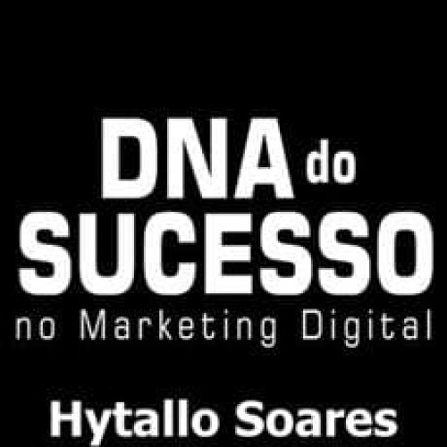 DNA do Sucesso no Marketing Digital - Hytallo Soares