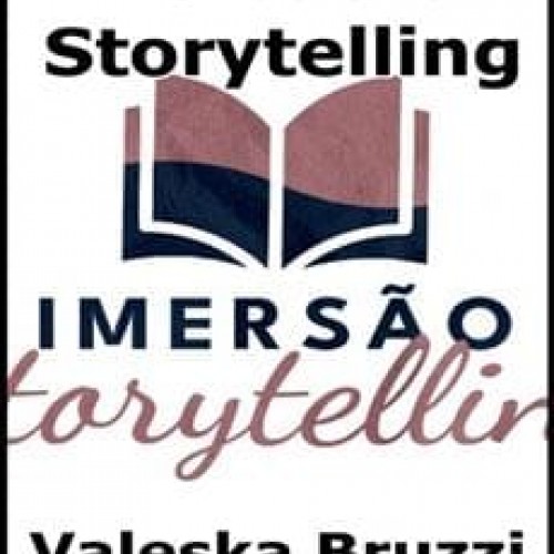 Imersão em Storytelling - Valeska Bruzzi