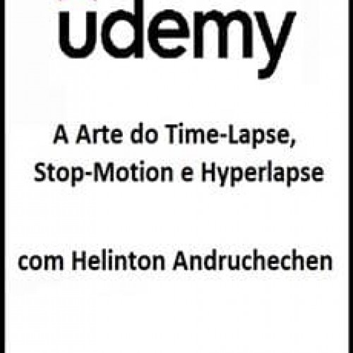 A Arte do Time-Lapse, Stop Motion e Hyperlapse - Helinton Andruchechen