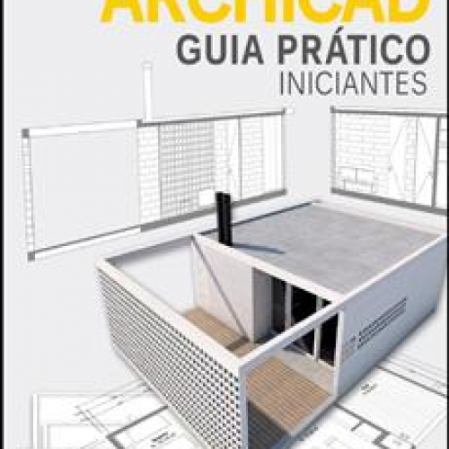 ArchiCAD: Guia Prático para Iniciantes - Lucas Bacelar
