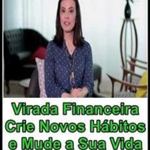 Virada Financeira: Crie Novos Hábitos e Mude a Sua Vida - Patricia Lages