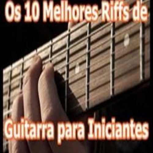 Os 10 Melhores Riffs de Guitarra para Iniciantes - Gabriel Felix