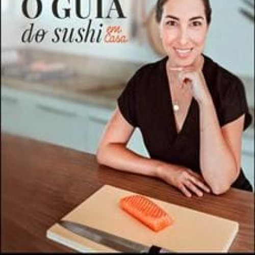 O Guia do Sushi em Casa - Fê Mendes
