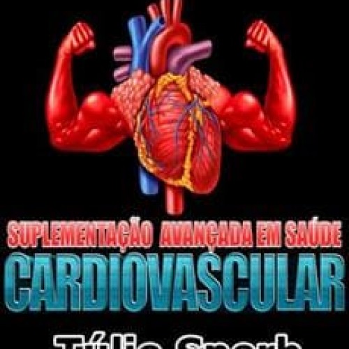Suplementação Avançada em Saúde Cardiovascular - Túlio Sperb